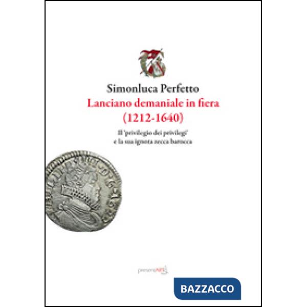 Lanciano demaniale in fiera (1212-1640). Il privilegio dei privilegi e la sua ig