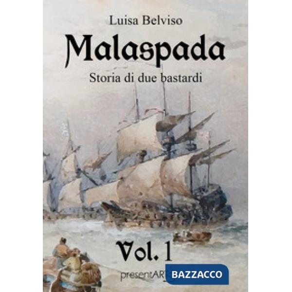 Malaspada. Storia di due bastardi. Vol. 1