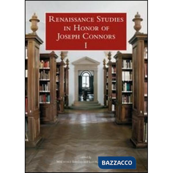 Renaissance studies in honor of Joseph Connors. Ediz. inglese, italiana e francese