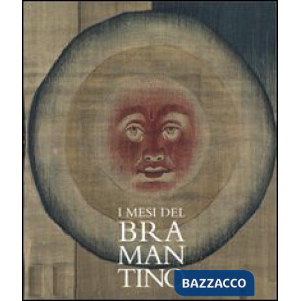 Mesi del Bramantino. Ediz. illustrata (I)