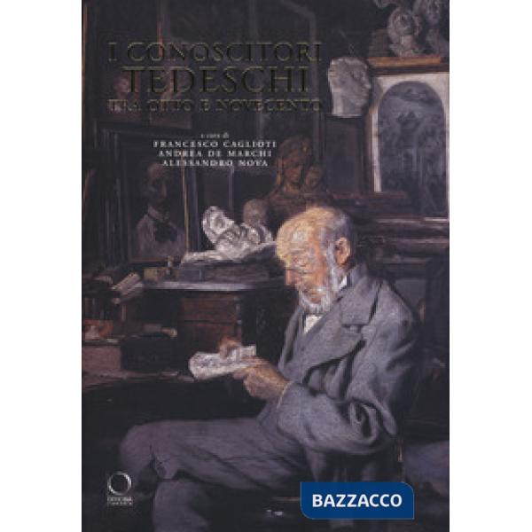 Conoscitori tedeschi tra Otto e Novecento (I)