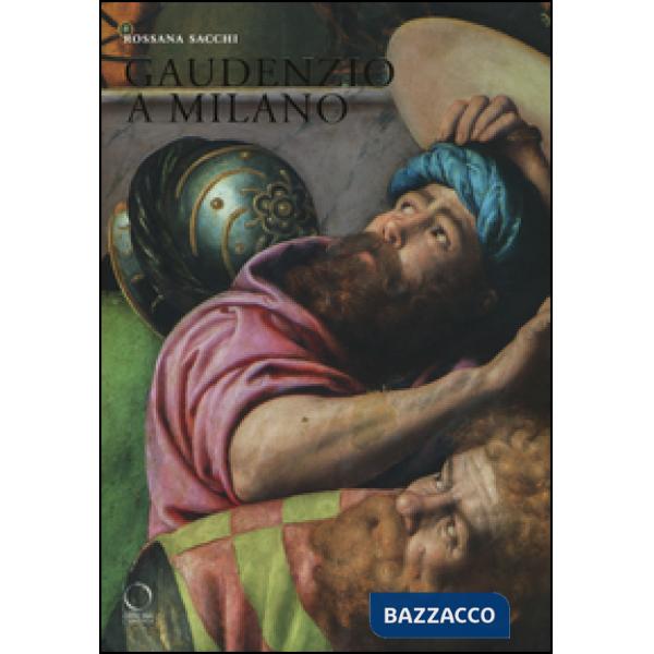 Gaudenzio a Milano. Ediz. illustrata