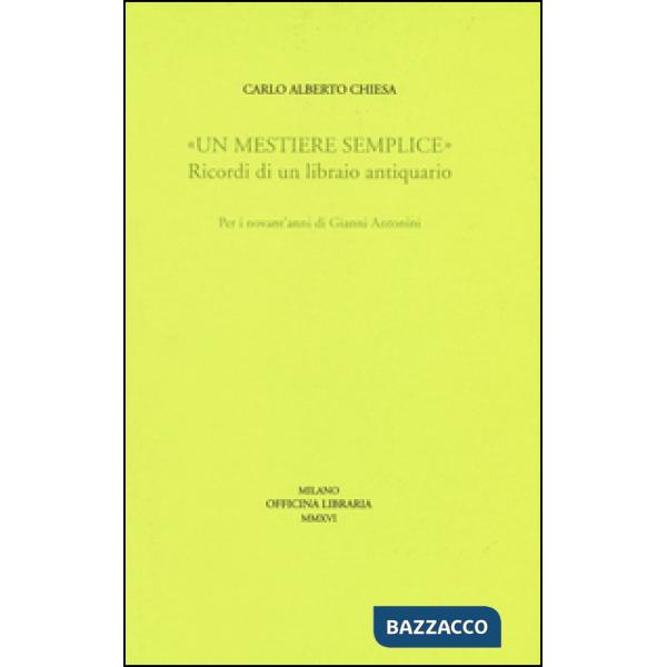 «Un mestiere semplice». Ricordi di un librario antiquario. Per i novant'anni di Gianni Antonini