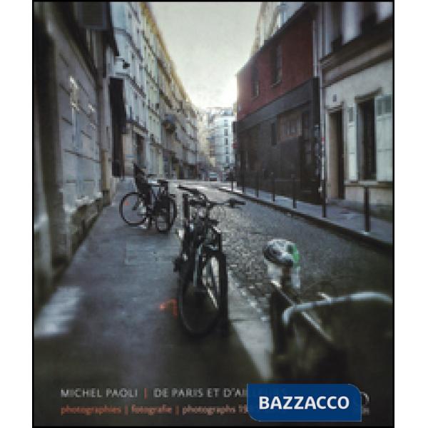 De Paris et D'ailleurs. Fotografie 1985-2015. Ediz. italiana, inglese e francese