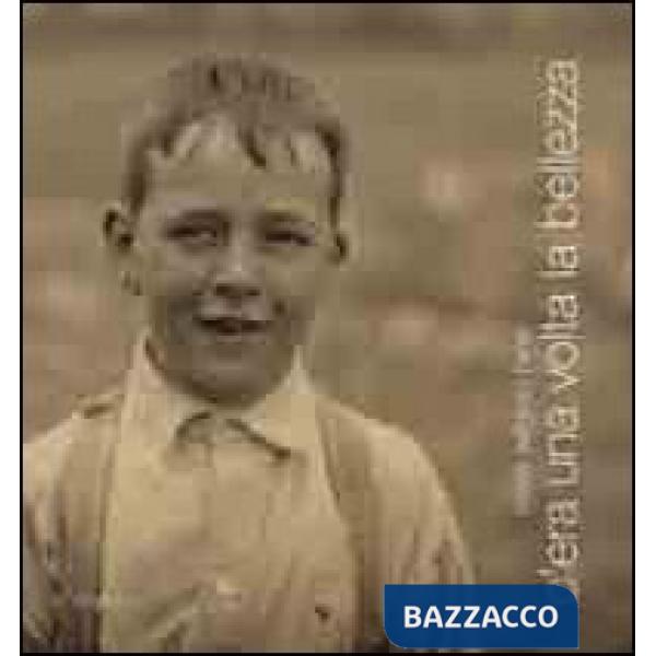 C'era una volta la bellezza. Ediz. illustrata