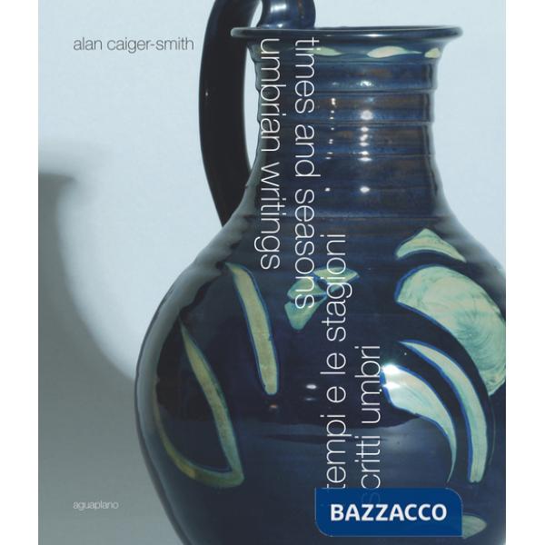 Times and seasons. Umbria writings-I tempi e le stagioni. Scritti umbri. Ediz. bilingue