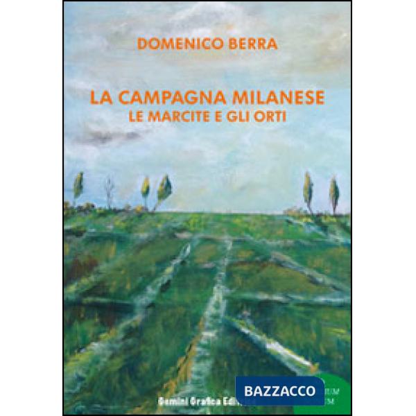 Campagna milanese. Le marcite e gli orti (La)