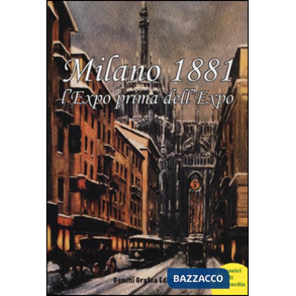 Milano 1881 l'Expo prima dell'Expo