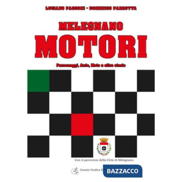 Melegnano motori. Personaggi, auto, moto e altre storie