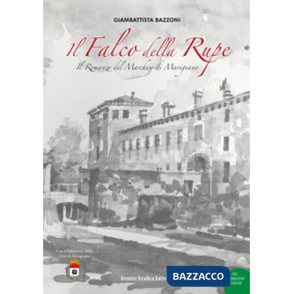 Falco della rupe. Il romanzo del marchese di Marignano (Il)