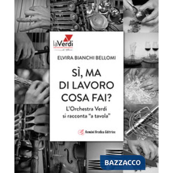 Sì, ma di lavoro cosa fai? L'orchestra Verdi si racconta «a tavola»