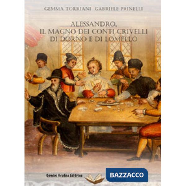 Alessandro, il Magno dei conti Crivelli di Dorno e di Lomello