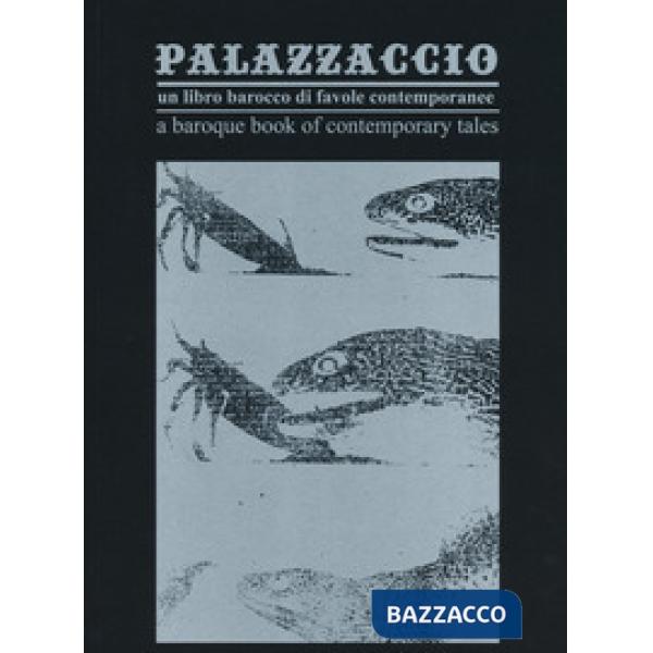 Palazzaccio. Un libro di favole barocche contemporanee-A baroque book of contemp