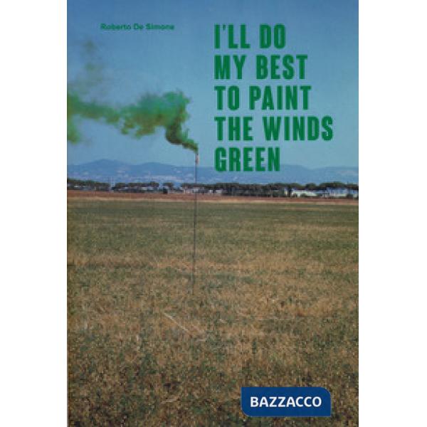I'll do my best to paint the winds green. Ediz. italiana e inglese