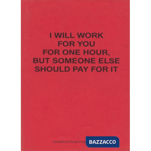 Will work for you but someone else should pay for it. Ediz. italiana e inglese (