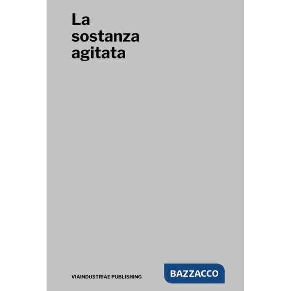 Sostanza agitata. Catalogo della mostra (Spoleto, 24 giugno-16 ottobre 2023). Ediz. bilingue (La)