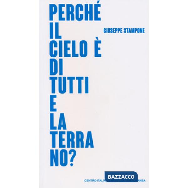 Giuseppe Stampone. Perché il cielo è di tutti e la terra no? Catalogo della most