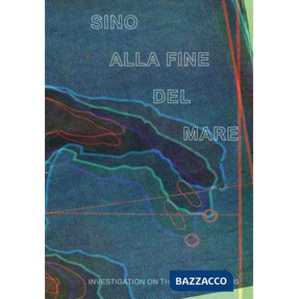 Sino alla fine del mare. Investigation on the extreme lands. Ediz. bilingue