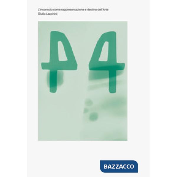 Inconscio come rappresentazione e destino dell'arte. Ediz. illustrata (L')