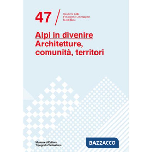 Alpi in divenire. Architetture, comunità, territori