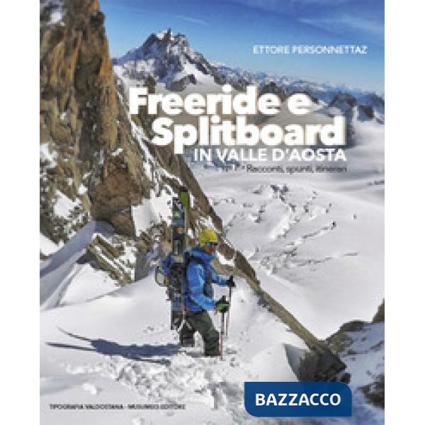 Freeride e Splitboard in Valle d'Aosta. Racconti, spunti, itinerari. Nuova ediz.