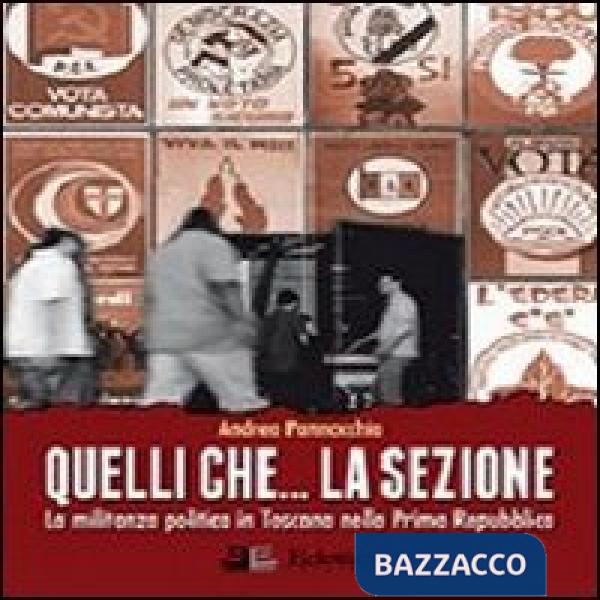Quelli che... la sezione. La militanza politica in Toscana nella prima Repubblic