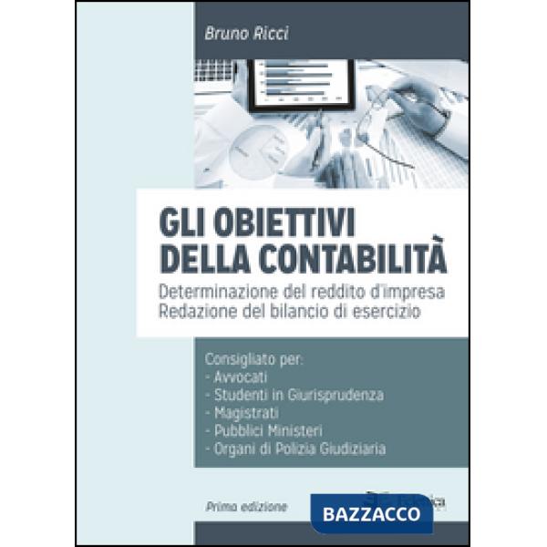 Obiettivi della contabilità. Determinazione del reddito d'impresa. Redazione del