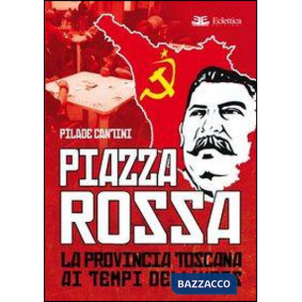 Piazza Rossa. La provincia toscana ai tempi dell'Urss
