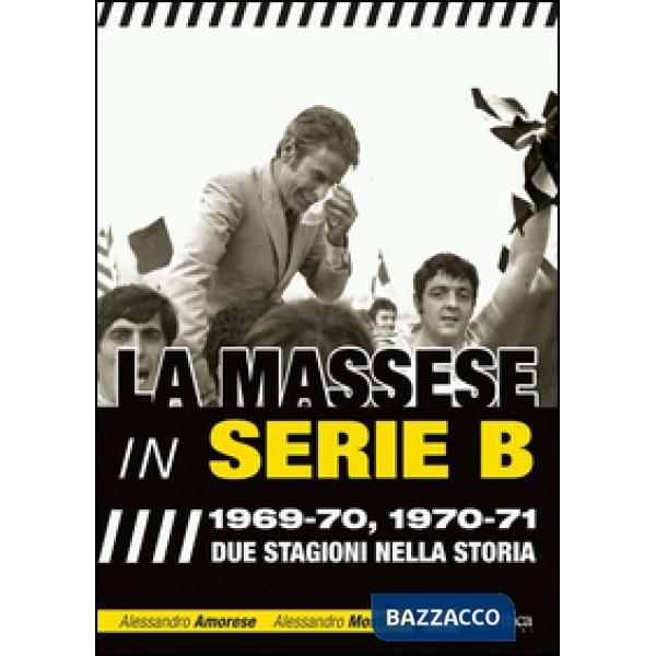 Massese in serie B. 1969-70, 1970-71. Due stagioni nella storia (La)