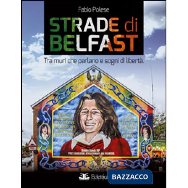 Strade di Belfast. Tra muri che parlano e sogni di libertà