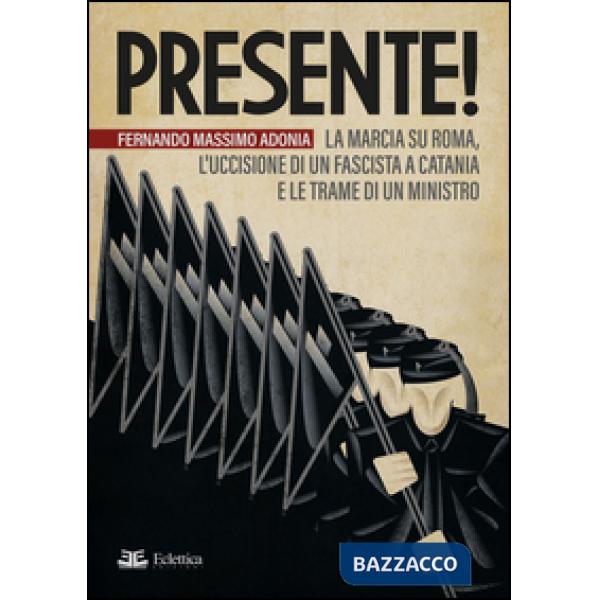 Presente! La marcia su Roma, l'uccisione di un fascista a Catania e le trame di un ministro