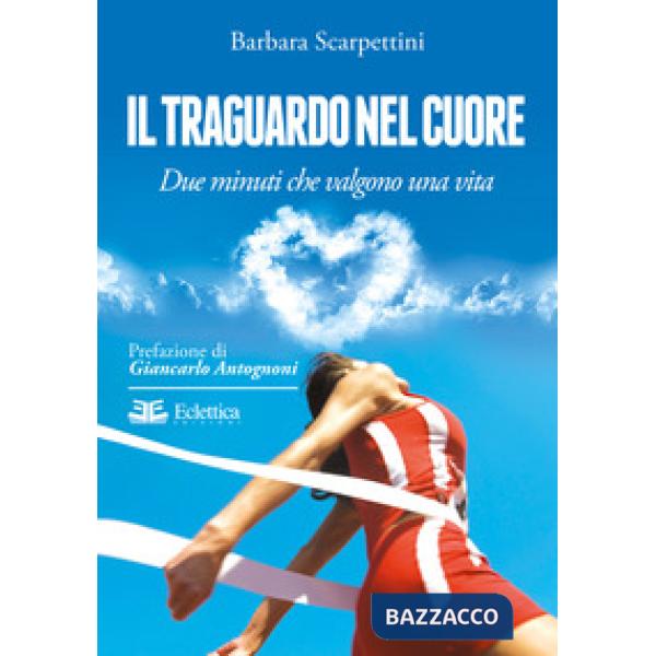 Traguardo nel cuore. Due minuti che valgono una vita (Il)