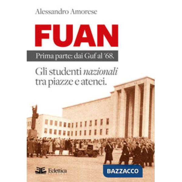 FUAN. Prima parte: dai Guf al '68. Gli studenti nazionali tra piazze e atenei