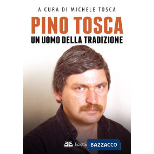 Pino Tosca. Un uomo della tradizione