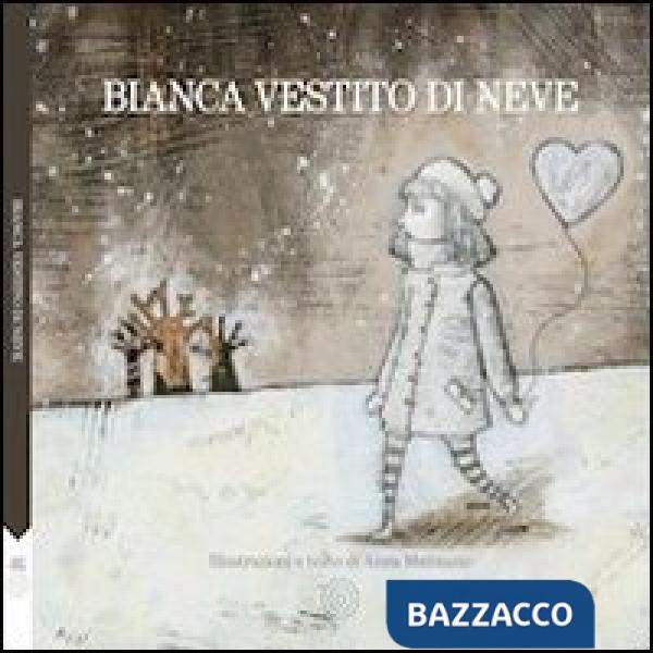Bianca vestito di neve. Ediz. illustrata