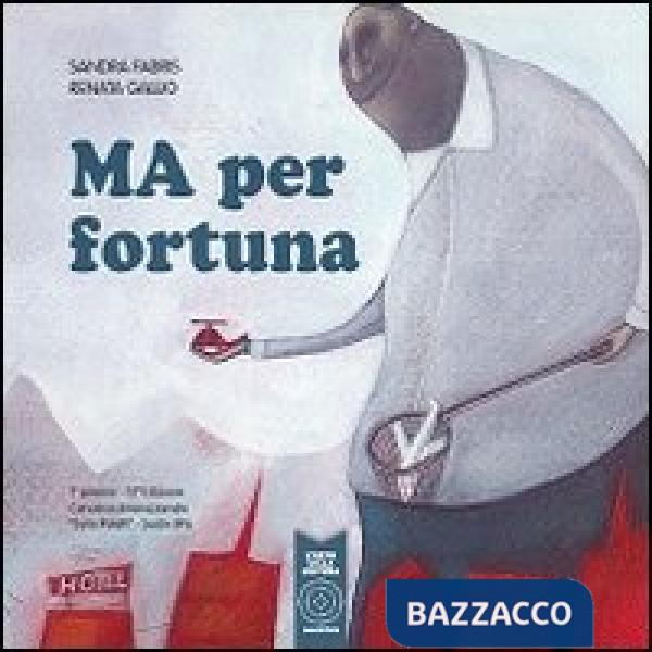 Ma per fortuna