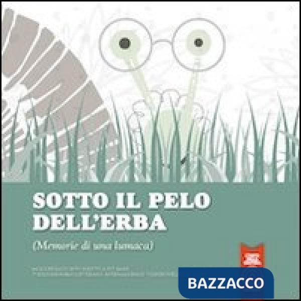 Sotto il pelo dell'erba (memorie di una lumaca)