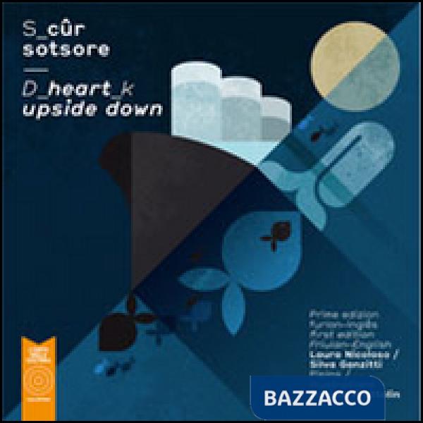 S cûr sotsore/D heart upside down. Ediz. multilingue