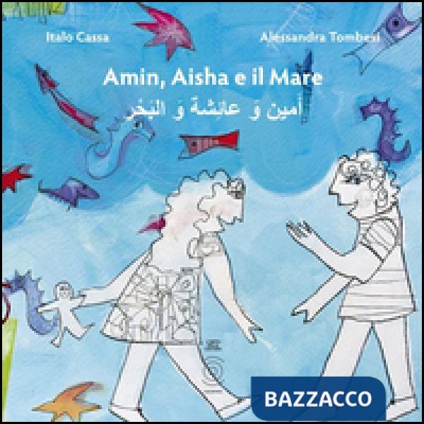 Amin, Aisha e il mare. Ediz. multilingue