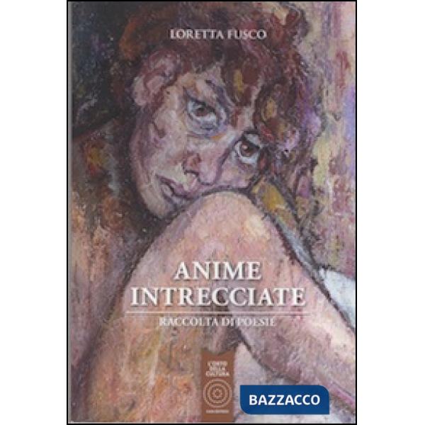 Anime intrecciate. Raccolta di poesie