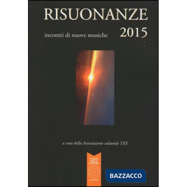 Risuonanze 2015. Incontri di nuove musiche