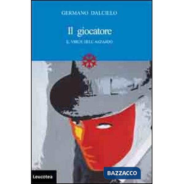 Giocatore. Il virus dell'azzardo (Il)