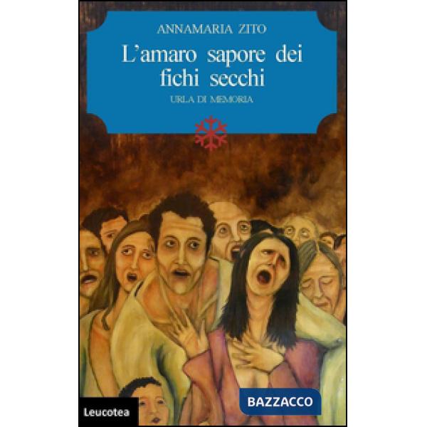 Amaro sapore dei fichi secchi. Urla di memoria (L')