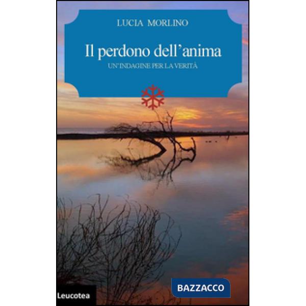 Perdono dell'anima. Un'indagine per la verità (Il)