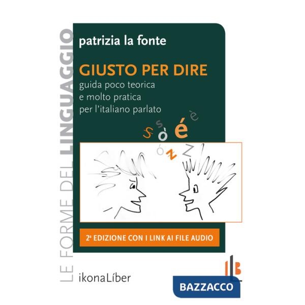 Giusto per dire. Guida poco teorica e molto pratica per l'italiano parlato. Con Contenuto digitale per accesso online
