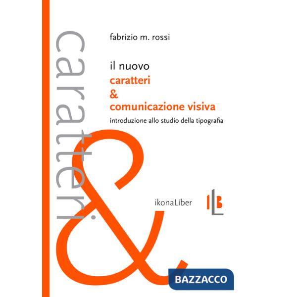 Nuovo Caratteri e comunicazione visiva. Introduzione allo studio della tipografia (Il)