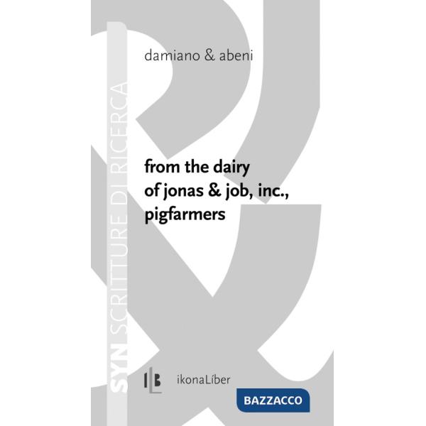 From the dairy of Jonas & Job, inc., pigfarmers. Ediz. italiana e inglese