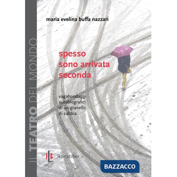 Spesso sono arrivata seconda. Vagabondaggi autobiografici di un granello di sabbia