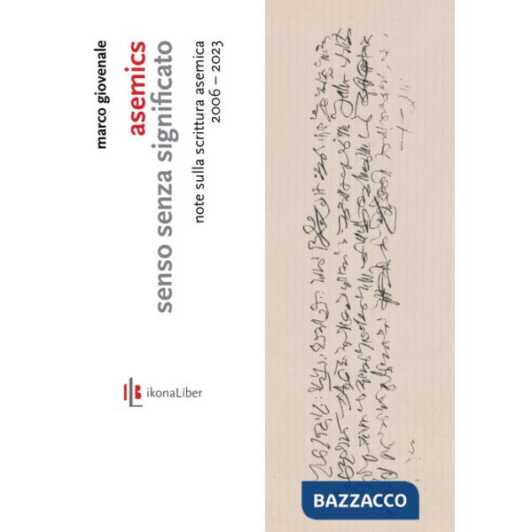 Asemics. Senso senza significato. Note sulla scrittura asemica 2006-2023