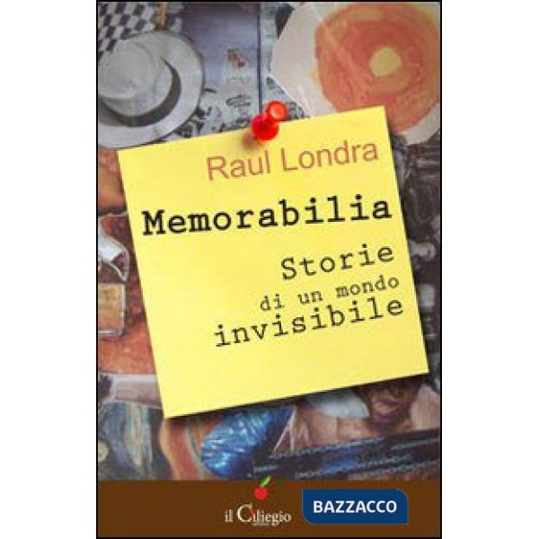Memorabilia. Storie di un mondo invisibile